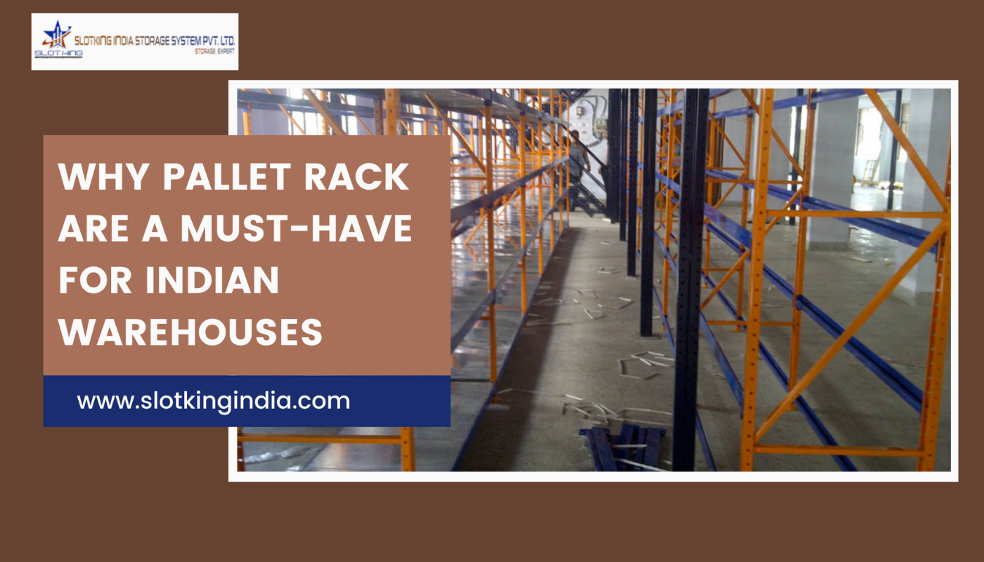 Why Pallet Rack Are a Must-Have for Indian Warehouses Manufacturer